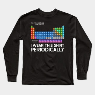 I Wear this Shirt Periodically Long Sleeve T-Shirt